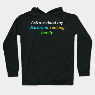 Ask Me About My Diachronic Conlang Family Hoodie